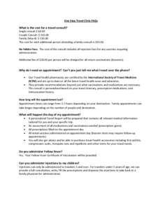 One Stop Travel Clinic FAQs  What is the cost for a travel consult? Single consult $ 60.00 Couple Consult: $ Family (Max 4): $ 150.00