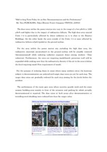 “Mid-to-long Term Policy for on Site Decontamination and the Performance” Mr. Toru FURUKAWA, Tokyo Electric Power Company (TEPCO), JAPAN The dose rates within the power station site vary in the range of a few μSv/h 