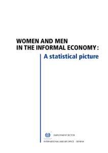 WOMEN AND MEN IN THE INFORMAL ECONOMY : A statistical picture EMPLOYMENT SECTOR INTERNATIONAL LABOUR OFFICE