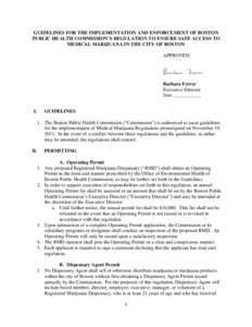 GUIDELINES FOR THE IMPLEMENTATION AND ENFORCEMENT OF BOSTON PUBLIC HEALTH COMMISSION’S REGULATION TO ENSURE SAFE ACCESS TO MEDICAL MARIJUANA IN THE CITY OF BOSTON APPROVED:  Barbara Ferrer