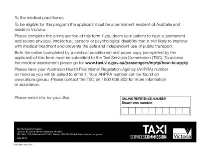 To the medical practitioner, To be eligible for this program the applicant must be a permanent resident of Australia and reside in Victoria. Please complete the online section of this form if you deem your patient to hav