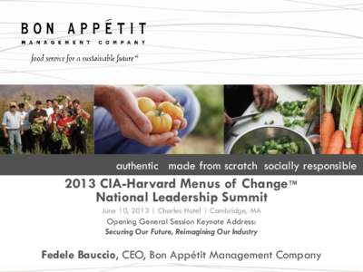 authentic made from scratch socially responsible[removed]CIA-Harvard Menus of Change™ National Leadership Summit June 10, 2013 | Charles Hotel | Cambridge, MA