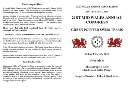 The Metropole Hotel  MID WALES BRIDGE ASSOCIATION A special Bridge Congress rate of £67.00 per person per night Dinner, Bed & Breakfast has been agreed. Sole occupancy of twin/double room £15.00 supplement per night. A