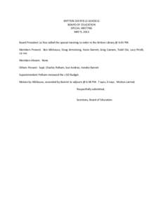 BRITTON DEERFIELD SCHOOLS BOARD OF EDUCATION SPECIAL MEETING MAY 9, 2013  Board President Liz Roe called the special meeting to order in the Britton Library @ 6:45 PM.