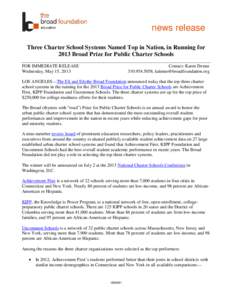 news release Three Charter School Systems Named Top in Nation, in Running for 2013 Broad Prize for Public Charter Schools FOR IMMEDIATE RELEASE Wednesday, May 15, 2013