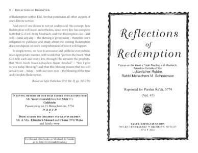 8 / REFLECTIONS OF REDEMPTION of Redemption within Elul, for that penetrates all other aspects of ones Divine service. And even if one claims to not yet understand this concept, how Redemption will occur, nevertheless,