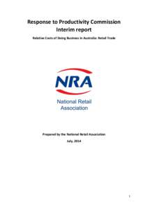 Response to Productivity Commission Interim report Relative Costs of Doing Business in Australia: Retail Trade Prepared by the National Retail Association July, 2014