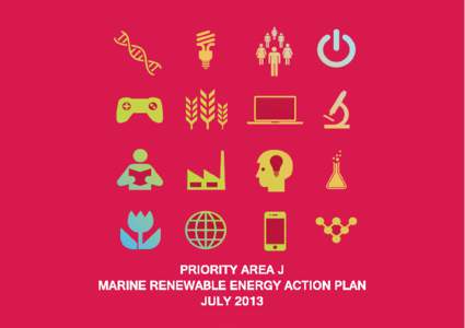 PRIORITY AREA J: MARINE RENEWABLE ENERGY ACTION PLAN  Marine Renewable Energy (Priority Area J) Context The development of renewable energy is central to overall energy policy in Ireland as it reduces dependence on foss