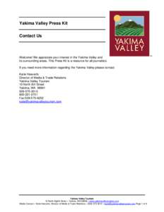 Yakima Valley Press Kit Contact Us Welcome! We appreciate your interest in the Yakima Valley and its surrounding areas. This Press Kit is a resource for all journalists. If you need more information regarding the Yakima 