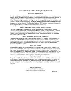 Bank of Washington Online Banking Security Statement Multi Factor Authentication In order to make your online banking experience as secure as possible we have introduced a new security feature that detects uncharacterist
