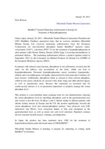 January 29, 2013 Press Release Mitsubishi Tanabe Pharma Corporation BindRen® Granted Marketing Authorization in Europe for Treatment of Hyperphosphatemia Osaka, Japan, January 29, 2013—Mitsubishi Tanabe Pharma Corpora