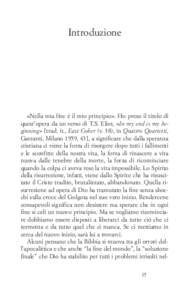 Introduzione  «Nella mia fine è il mio principio». Ho preso il titolo di quest’opera da un verso di T.S. Eliot, «In my end is my beginning» [trad. it., East Coker (v. 38), in Quattro Quartetti, Garzanti, Milano 19