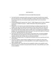 MEETING NOTES GREENSBORO FIRE HOUSE JOB MEETING[removed]Fire chief has had a conversation with someone who may want to buy the excess topsoil from the firehouse site. This would be preferable to trying to waste all 