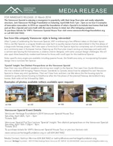 MEDIA RELEASE FOR IMMEDIATE RELEASE: 31 March 2014 The Vancouver Special is enjoying a resurgence in popularity with their large floor plan and easily adaptable structure. Join Vancouver Heritage Foundation on Saturday, 