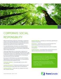 CORPORATE SOCIAL RESPONSIBILITY With more than 60 years’ experience, TransCanada is recognized as a leader in the responsible development and reliable operation of North American energy infrastructure including natura