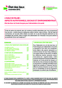 État des lieux novembre 2012 L’HUILE DE PALME : ASPECTS NUTRITIONNELS, SOCIAUX ET ENVIRONNEMENTAUX Etat des lieux du Fonds français pour l’alimentation et la santé