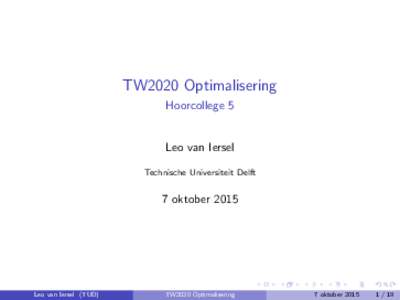 TW2020 Optimalisering Hoorcollege 5 Leo van Iersel Technische Universiteit Delft