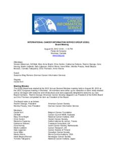 INTERNATIONAL CANCER INFORMATION SERVICE GROUP (ICISG) Board Meeting August 29, [removed]:00 – 1:15 PM Palais de Congres Montreal, Canada www.icisg.org