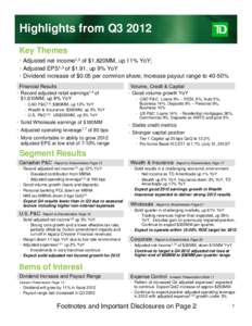 Highlights from Q3 2012 Key Themes • Adjusted net income1,2 of $1,820MM, up 11% YoY; • Adjusted EPS1,3 of $1.91, up 9% YoY • Dividend increase of $0.05 per common share; Increase payout range to 40-50% Financial Re