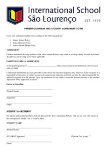 PARENT/GUARDIAN AND STUDENT AGREEMENT FORM I have read and understand the terms outlined in the following policies: 1. Home -School Policy