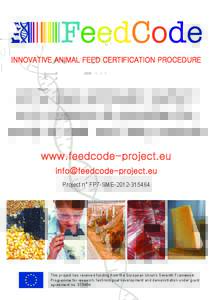 INNOVATIVE ANIMAL FEED CERTIFICATION PROCEDURE  Animal feed certification platform and procedure to guarantee the quality of meat and dairy products www.feedcode-project.eu