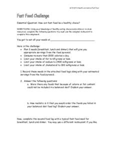 ACTIVITY/Health and Safety/Fast Food  Essential Question: How can fast food be a healthy choice? DIRECTIONS: Using your knowledge of healthy eating choices and online or in-class resources, complete the following questio