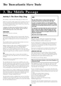 The Transatlantic Slave Trade  3. The Middle Passage Activity 3: The Slave Ship Zong Give students a copy of the Slave Ship Zong case study to read. Tell the class that they will be taking part in an imaginary court case