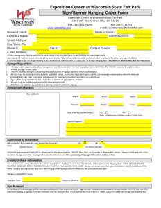 Exposition Center at Wisconsin State Fair Park Sign/Banner Hanging Order Form Exposition Center at Wisconsin State Fair Park 640 S 84th Street, West Allis, WI[removed]7300 Phone[removed]Fax