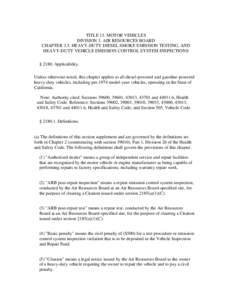 TITLE 13. MOTOR VEHICLES DIVISION 3. AIR RESOURCES BOARD CHAPTER 3.5. HEAVY-DUTY DIESEL SMOKE EMISSION TESTING, AND HEAVY-DUTY VEHICLE EMISSION CONTROL SYSTEM INSPECTIONS § 2180. Applicability. Unless otherwise noted, t