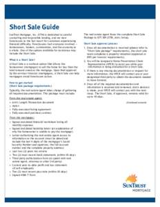 Short Sale Guide SunTrust Mortgage, Inc. (STM) is dedicated to careful counseling and responsible lending, and we view foreclosure as the last resort for customers experiencing financial difficulty. Foreclosures hurt eve