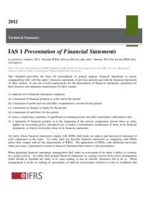 2012  Technical Summary IAS 1 Presentation of Financial Statements as issued at 1 JanuaryIncludes IFRSs with an effective date after 1 January 2012 but not the IFRSs they