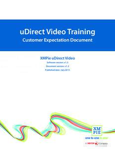 uDirect Video Training Customer Expectation Document XMPie uDirect Video Software version: v1.5 Document version: v1.2