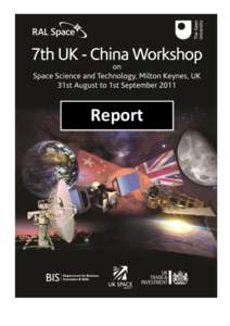 Report  Background The framework for UK-China agreement of cooperation in Space Science and Technology was first signed in Beijing in January, 2005. Since then, we have organised seven workshops; in Beijing, Harwell, Sh