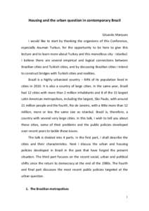 Housing and the urban question in contemporary Brazil  Eduardo Marques I would like to start by thanking the organizers of this Conference, especially Asuman Turkun, for the opportunity to be here to give this lecture an