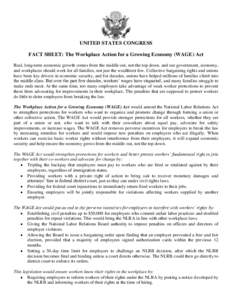 UNITED STATES CONGRESS FACT SHEET: The Workplace Action for a Growing Economy (WAGE) Act Real, long-term economic growth comes from the middle out, not the top down, and our government, economy, and workplaces should wor