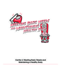 Centre 6: Meeting Basic Needs and Maintaining a Healthy Body Basic_Health  1