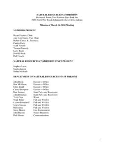 NATURAL RESOURCES COMMISSION Roosevelt Room, Fort Harrison State Park Inn 5830 North Post Road, Indianapolis (Lawrence), Indiana Minutes of March 16, 2010 Meeting MEMBERS PRESENT Bryan Poynter, Chair