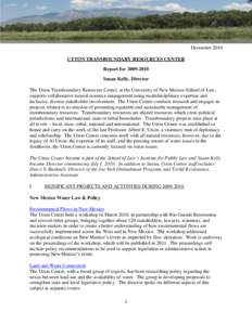 December 2010 UTTON TRANSBOUNDARY RESOURCES CENTER Report for[removed]Susan Kelly, Director The Utton Transboundary Resources Center, at the University of New Mexico School of Law, supports collaborative natural resour