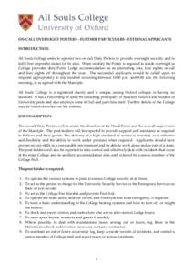 ON-CALL OVERNIGHT PORTERS - FURTHER PARTICULARS - EXTERNAL APPLICANTS INTRODUCTION All Souls College seeks to appoint two on-call Duty Porters to provide overnight security and to fulfil first responder duties for its si