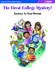 The Great College Mystery! Journey to Your Dreams What Is Get Ready All About? Get Ready gives students and their families information about colleges and careers. The web below