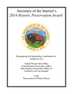 Secretary of the Interior’s 2014 Historic Preservation Award 1 Recognizing the Outstanding Contributions of Employees in a