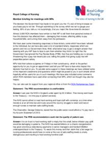 Royal College of Nursing Member briefing for meetings with MPs The decision the Government has made to not grant you the 1% cost of living increase on your basic pay is not fair. Through submitting to the survey which we