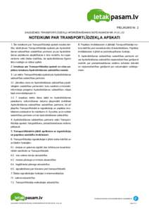 PIELIKUMS Nr. 2 Sauszemes transportlīdzekļu apdrošināšanas noteikumiem NrL.02 NOTEIKUMI PAR TRANSPORTLĪDZEKĻA APSKATI 1. Šie noteikumi par Transportlīdzekļa apskati nosaka kārtību, kādā jāveic Trans