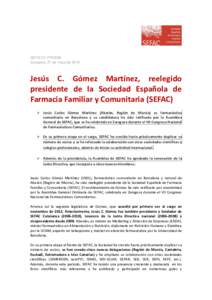 NOTA DE PRENSA Zaragoza, 27 de mayo de 2016 Jesús C. Gómez Martínez, reelegido presidente de la Sociedad Española de Farmacia Familiar y Comunitaria (SEFAC)