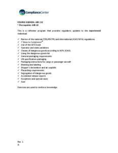   COURSE	
  AGENDA:	
  AIR-­‐11E	
   *	
  Prerequisite:	
  AIR-­‐10	
     This	
   is	
   a	
   refresher	
   program	
   that	
   provides	
   regulatory	
   updates	
   to	
   the	
   experienc