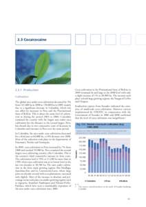 2.3 Coca/cocaine[removed]Production Cultivation The global area under coca cultivation decreased by 5% from 167,600 ha in 2008 to 158,800 ha in 2009, mainly