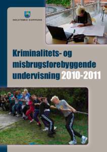 Kriminalitets- og misbrugsforebyggende undervisning Forord I 2009 godkendte byrådet en ny skolepolitik for Holstebro Kommune. Skolepolitikken er et fælles grundlag for