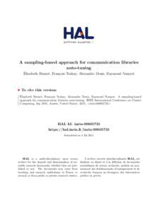 A sampling-based approach for communication libraries auto-tuning ´ Elisabeth Brunet, Fran¸cois Trahay, Alexandre Denis, Raymond Namyst