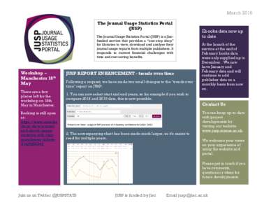 March 2016 The Journal Usage Statistics Portal (JUSP) The Journal Usage Statistics Portal (JUSP) is a Jiscfunded service that provides a “one-stop shop” for libraries to view, download and analyse their journal usage