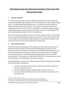 CMS 2010 Basic Stand Alone (BSA) Hospice Beneficiary Public Use File (PUF) General Documentation 1. Overview of the PUF